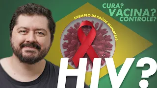Como a pandemia de HIV e AIDS no Brasil foi controlada sem vacina e sem cura