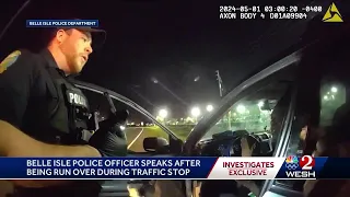 Belle Isle police officer speaks out after being run over during dangerous traffic stop