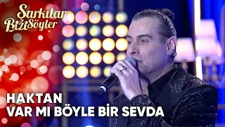 Var Mı Böyle Bir Sevda - Haktan | Şarkılar Bizi Söyler | Performans