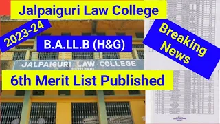 Jalpaiguri Law College Published B.A.LL.B(Hons., Gen.) six Merit List, Academic Year 2023-24.
