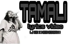 Tamali- J kid x Medmessiah(Lyrics Video)