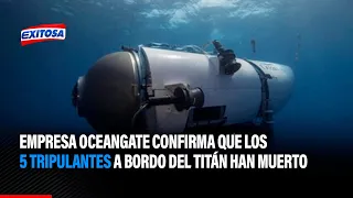 🔴🔵Empresa Oceangate confirma que los 5 tripulantes a bordo del Titán han muerto