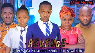 REVENGE ( FULL MOVIE ) Effect Ya kusomea Shule Iko Kwa Ploti