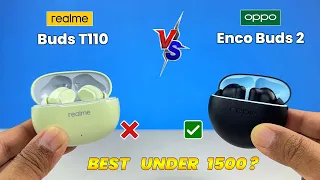 Realme Buds T110 Vs Oppo Enco Buds 2 ⚡ Best Tws to Buy Under 1500 ⚡ Enco Buds 2 Vs Realme T110