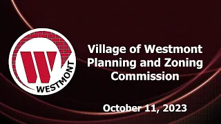 2023-10-11 Village of Westmont Planning and Zoning Commission