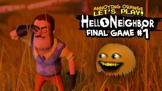 Hello Neighbor: FINAL GAME! #1 [Annoying Orange Plays]
