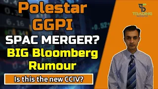 POLESTAR and GGPI Spac Merger talks announced by Bloomberg. Is this the new CCIV. Buy the rumour!