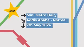 Mini Metro | Daily Gameplay | TOP 1% | TOP 4 WORLDWIDE | Addis Ababa - Normal | 7-May-24