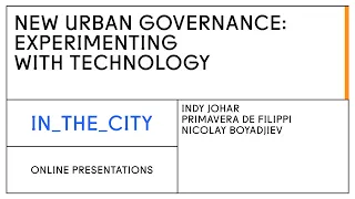 Online presentations. NEW URBAN GOVERNANCE: EXPERIMENTING WITH TECHNOLOGY