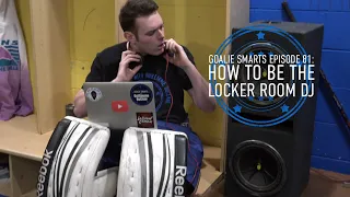 How to Be the Locker Room DJ - Goalie Smarts Ep. 81