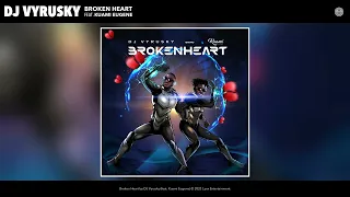 DJ Vyrusky - Broken Heart (Official Audio) (feat. Kuami Eugene)