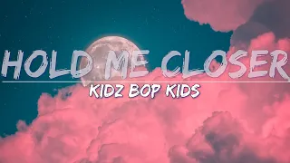 KIDZ BOP Kids - Hold Me Closer (Lyrics) - Full Audio, 4k Video