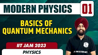 Basics of Quantum Mechanics | Modern Physics 01 | Physics | IIT JAM 2023