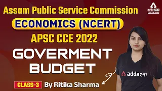APSC CCE 2022 Exam | Economics (NCERT) | Government Budget | Part 3 | Adda247 NE