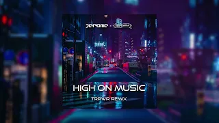 Jerome x Neptunica - High On Music (TRPWR Remix)