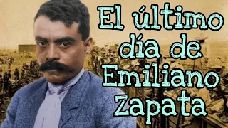 EL ULTIMO DIA DE  EMILIANO ZAPATA