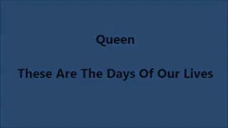 Queen - These Are The Days Of Our Lives (Lyrics)