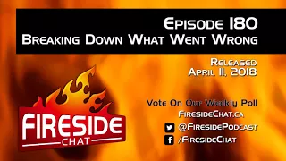 Fireside Chat Episode 180: Breaking Down What Went Wrong