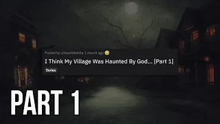 I Think My Village was Haunted by God... | Reddit Stories (Part 1)