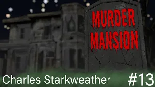 Charles Starkweather - Murder Mansion ep. 13
