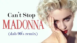 Madonna - Can't Stop (Dab 90's Remix)