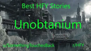 Best HFY Reddit Stories: Unobtanium