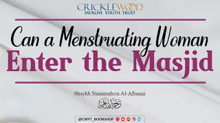 Can a Menstruating Woman Enter the Masjid? | Shaykh Al-Albaani