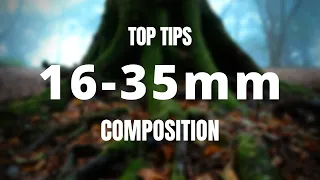 TOP TIPS for COMPOSITION using a 16-35mm LENS | AD