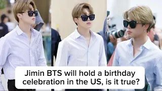 Shocking news! Jimin BTS will hold a birthday celebration in the US, is it true?