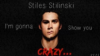 Stiles Stilinski || I'm gonna show you crazy.
