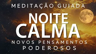 MEDITAÇÃO GUIADA PARA DORMIR – NOVOS PENSAMENTOS PODEROSOS