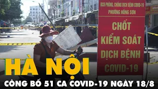 Cập nhật COVID-19 ngày 18-8: Hà Nội ghi nhận 51 ca COVID-19 mới chỉ có 1 ca mới trong cộng đồng