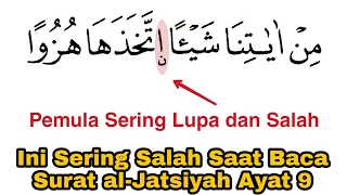 Pemula Harus Pahami Ini, Beda Bacanya Saat Berhenti & Lanjut | Cara Baca Surat al-Jatsiyah Ayat 9