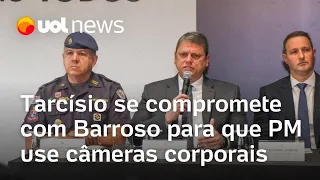 Tarcísio se compromete com Barroso para que PM use câmeras corporais