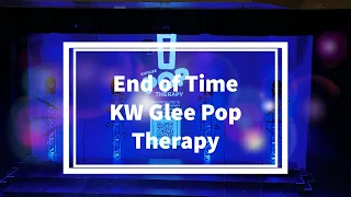 End of Time - KW Glee Pop Therapy Term 2