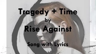 [HD] [Lyrics] Rise Against - Tragedy + Time