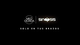 Solo En Tus Brazos (Video Oficial) - Milo Ochoa Ft. Sinapsis