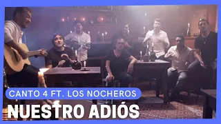 Canto 4 - Nuestro adiós ft. Los Nocheros