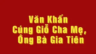 Văn Khấn Cúng Giỗ Cha Mẹ Ông Bà Gia Tiên | Có lời đọc