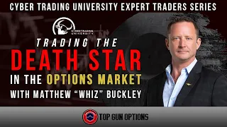 Trading the Death Star with Matthew "Whiz" Buckley from TOPGUN Options