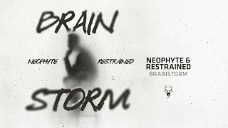 Neophyte & Restrained - Brainstorm