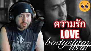 IN MY FEELS! Bodyslam "ความรัก [Love]" | REACTION