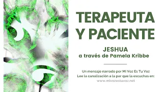 TERAPEUTA Y PACIENTE | Jeshua a través de Pamela Kribbe