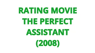 RATING MOVIE — THE PERFECT ASSISTANT (2008)