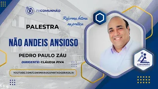 NÃO ANDEIS ANSIOSO - Pedro Paulo Záu (REFORMA ÍNTIMA NA PRÁTICA)
