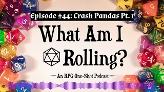 Episode #44: Crash Pandas Pt. 1