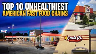 Top 10 Top 10 Unhealthiest American Fast Food Chains