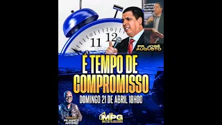 🔴 É TEMPO DE COMPROMISSO | PR. JOSÉ AUGUSTO 21/04/24