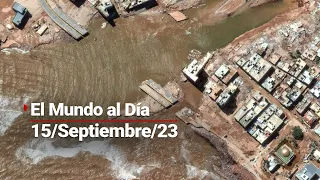 #ElMundoAlDía | 15/Septiembre/23: Continúa la búsqueda de desaparecidos en Libia