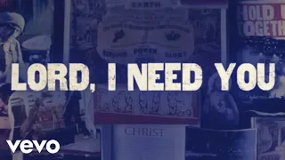 Matt Maher - Lord, I Need You (Official Lyric Video)